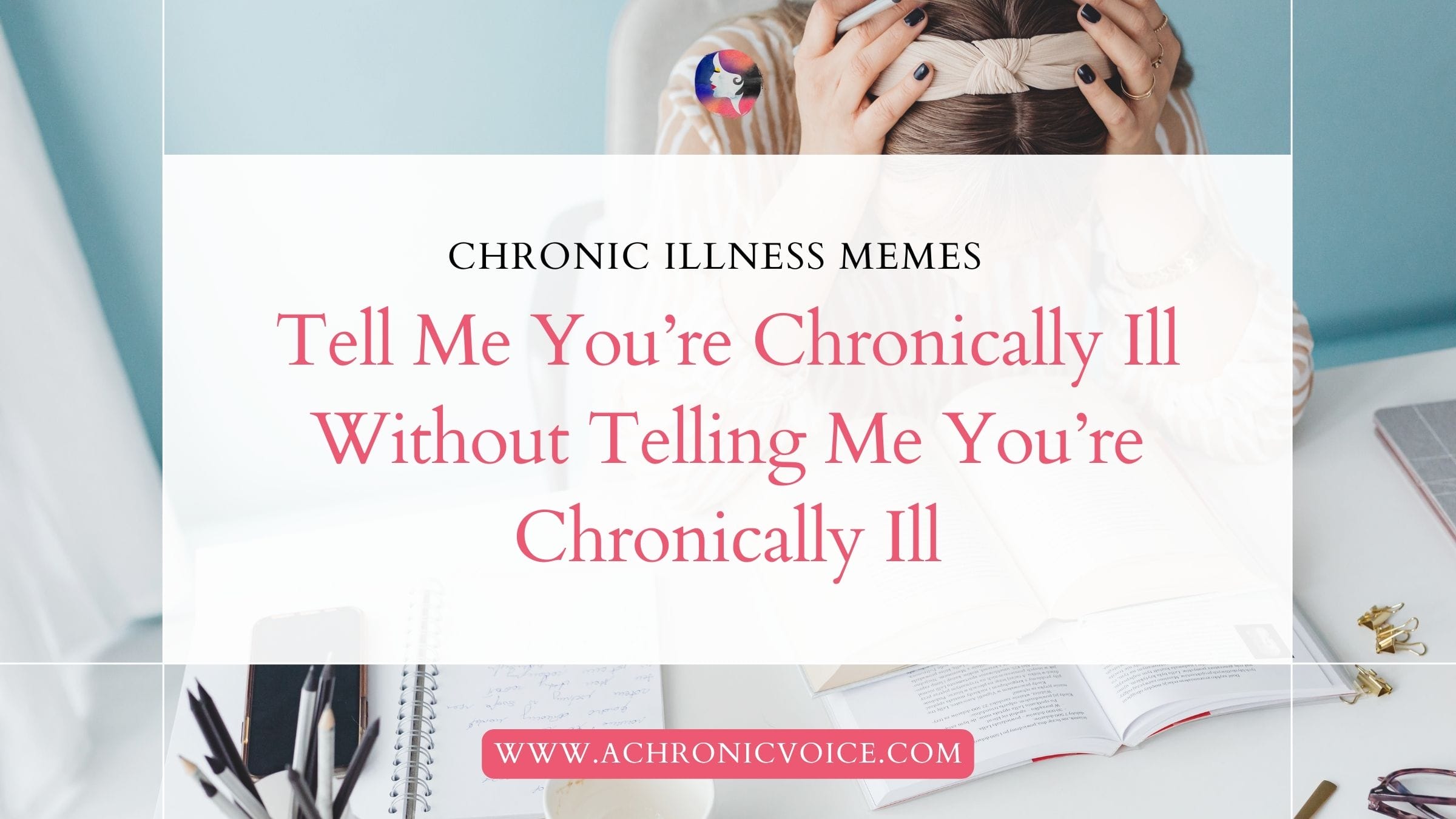 Tell Me You're Chronically Ill Without Telling Me You're Chronically Ill (Chronic Illness Memes)