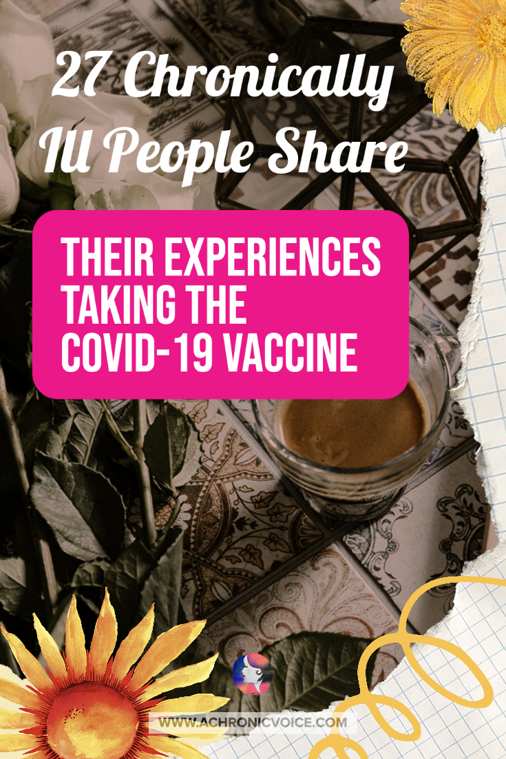 27 Chronically Ill People Share Their Experiences Taking the COVID-19 Vaccine