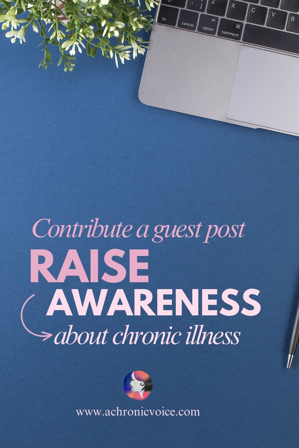 Contribute a guest post - Raise Awareness about chronic illness