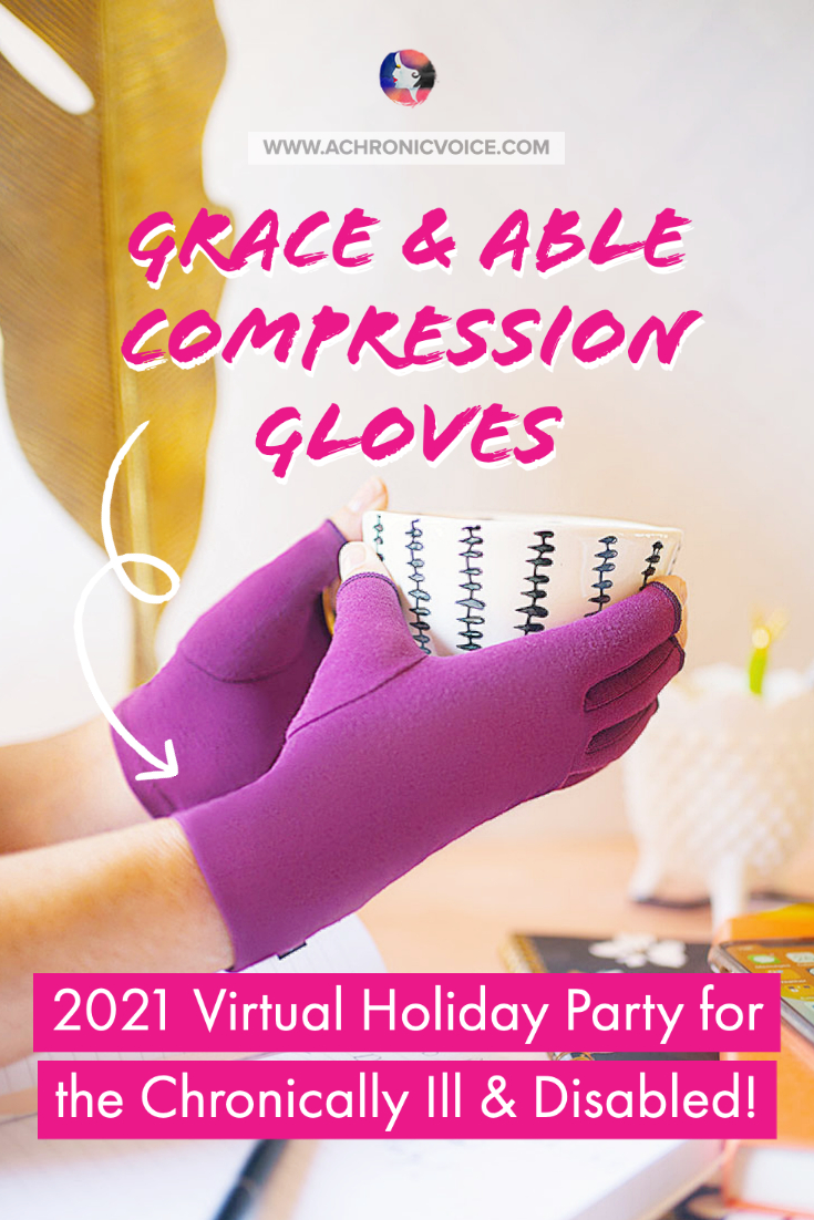 Grace & Able Compression Gloves - Hand Therapist designed and tested on actual patients with arthritis. They are giving away 10 pairs in the Virtual Holiday Party on A Chronic Voice!