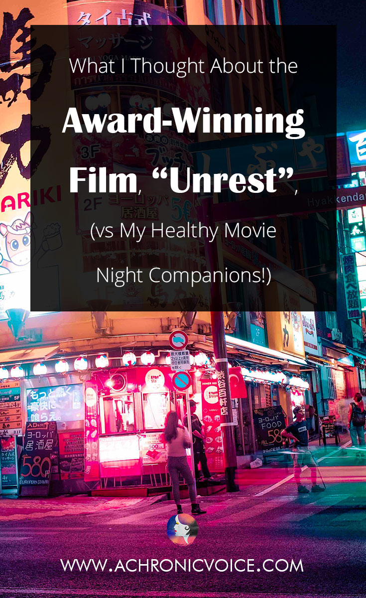 What I Thought About the Award-Winning Film, “Unrest” (vs My Healthy Movie Night Companions!)