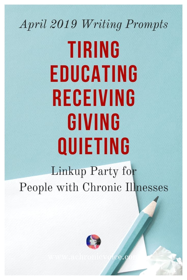 April 2019 Prompts: Tiring, Educating, Receiving, Giving and Quieting