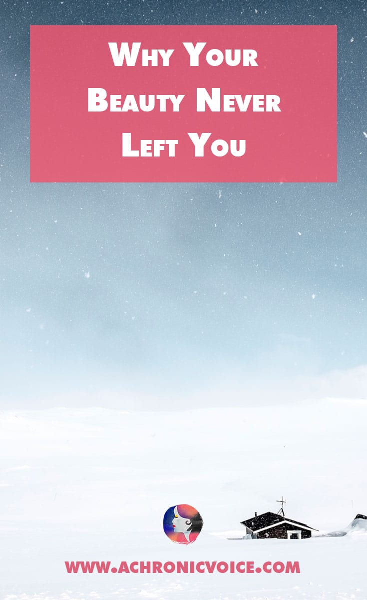 Why Your Beauty Never Left You