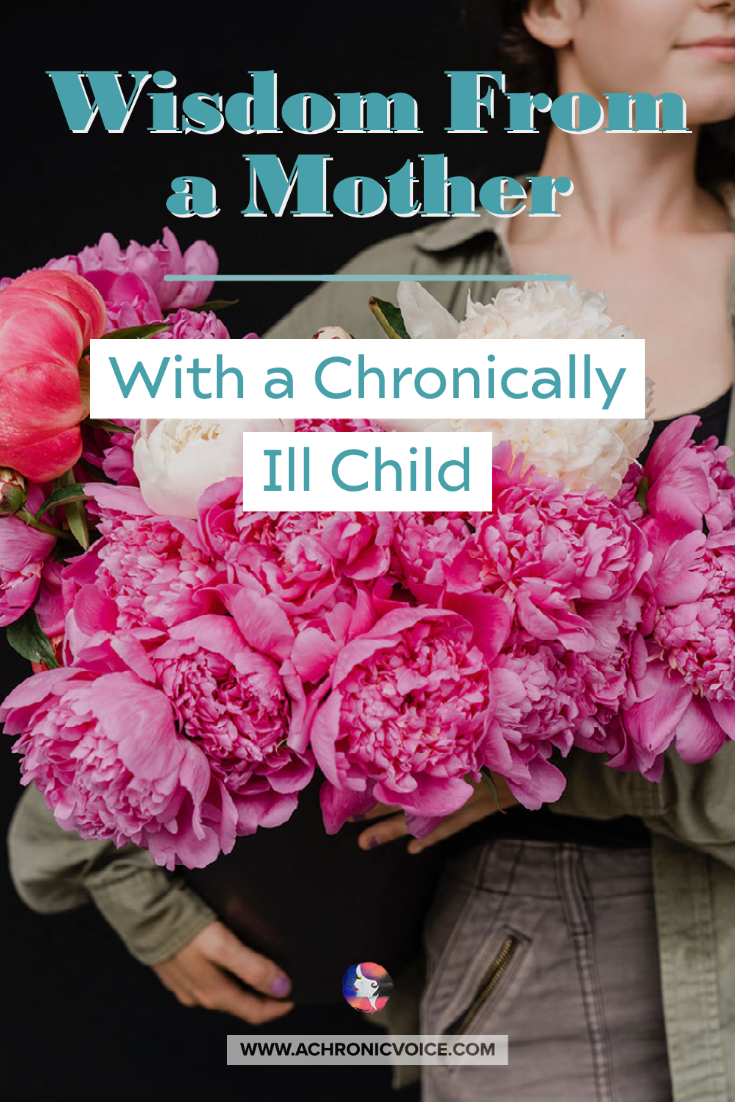 Wisdom From A Mother With A Chronically Ill Child