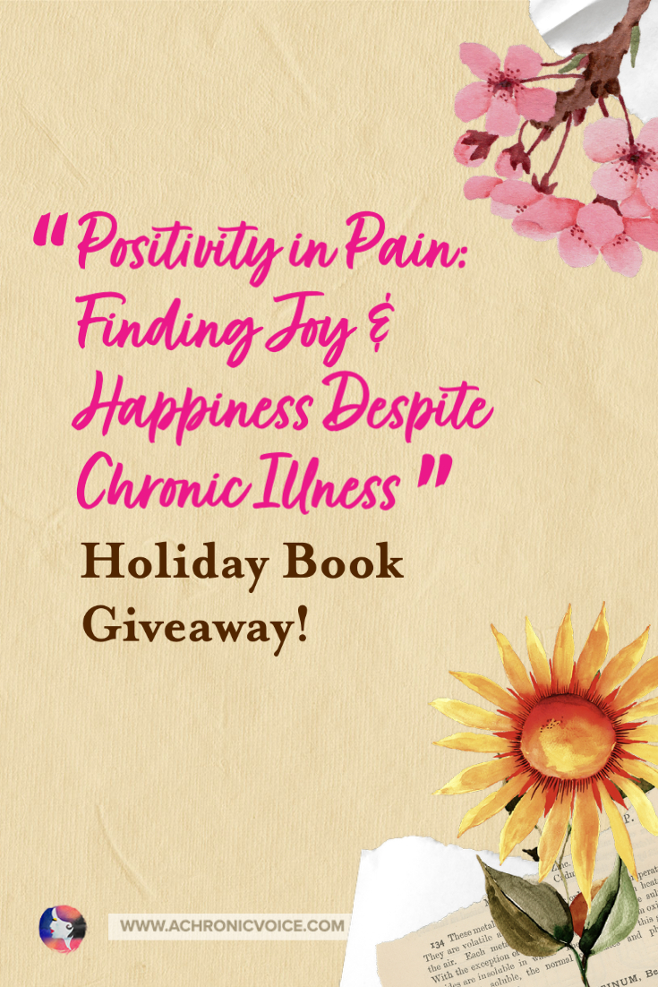 ‘Positivity in Pain: Finding Joy & Happiness Despite Chronic Pain’ is a pocket reference guide to living a positive, healthy and happy life, despite the limitations set upon you by chronic illness. The author, Jennifer, is a 30 something stay at home mum, who also blogs about motherhood, lifestyle and mental illness. She is giving away 2 copies in the Virtual Holiday Party on A Chronic Voice!