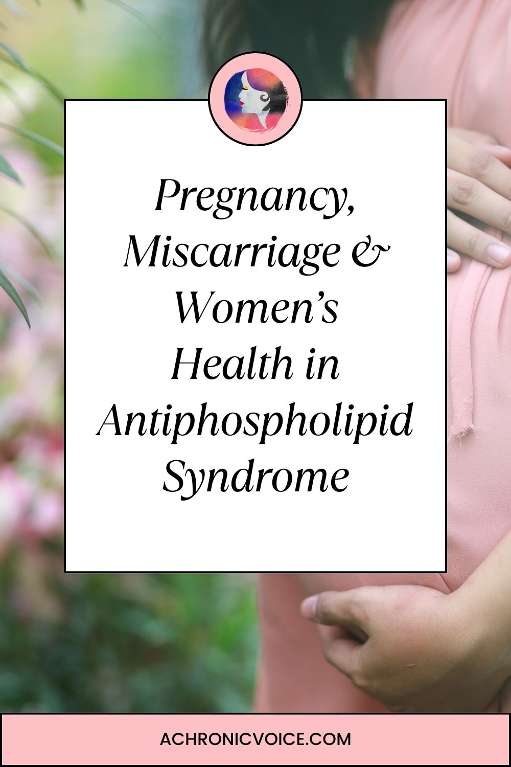 Pregnancy, Miscarriage & Women's Health in Antiphospholipid Syndrome