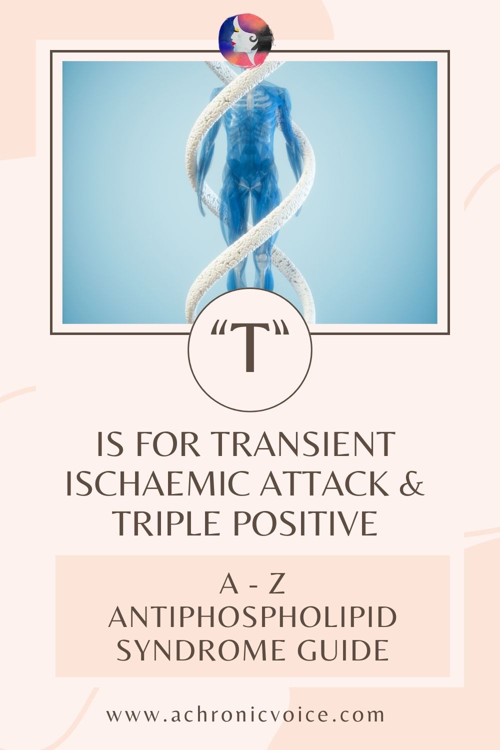 T is for Transient Ischaemic Attack and Triple Positive - A to Z Antiphospholipid Syndrome Guide.