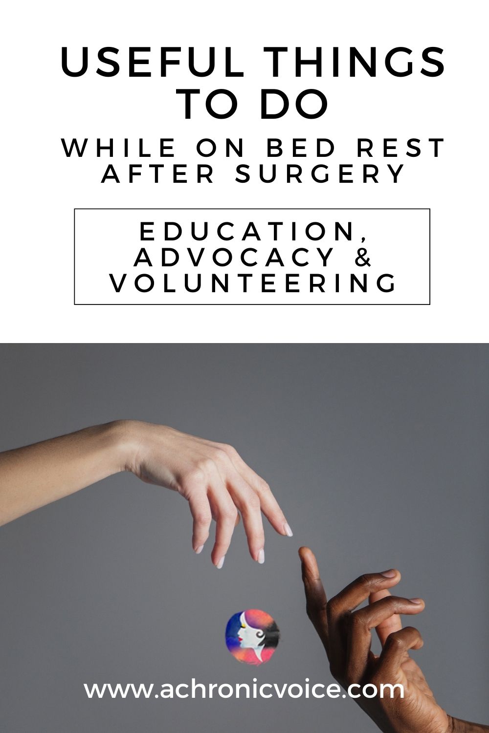 Useful Things to Do While on Bed Rest After Surgery: Education, Advocacy & Volunteering (Part 5/5)