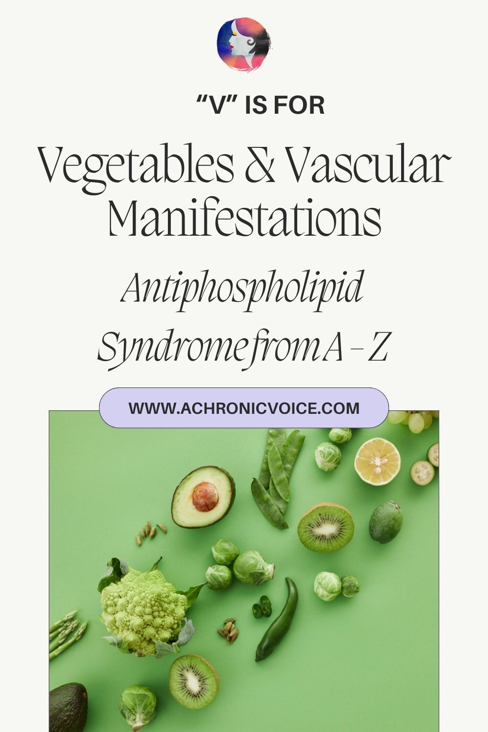 V is for Vegetables and Vascular Manifestations - Antiphospholipid Syndrome from A to Z.