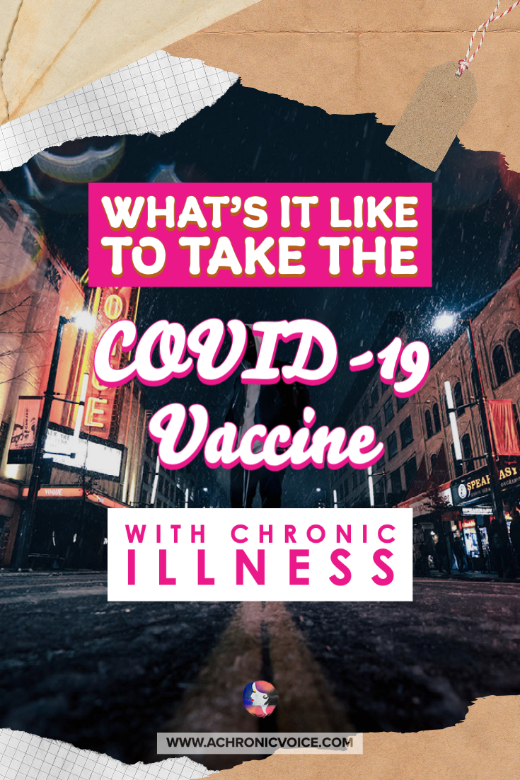What's It Like to Take the COVID-19 Vaccine with Chronic Illness?