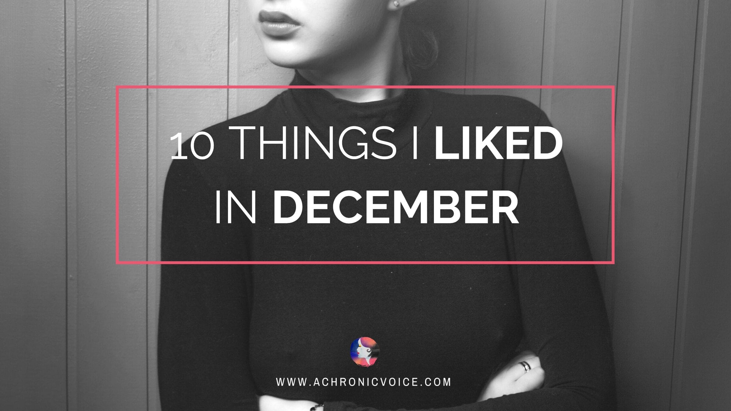 10 Things I Liked in December 2018