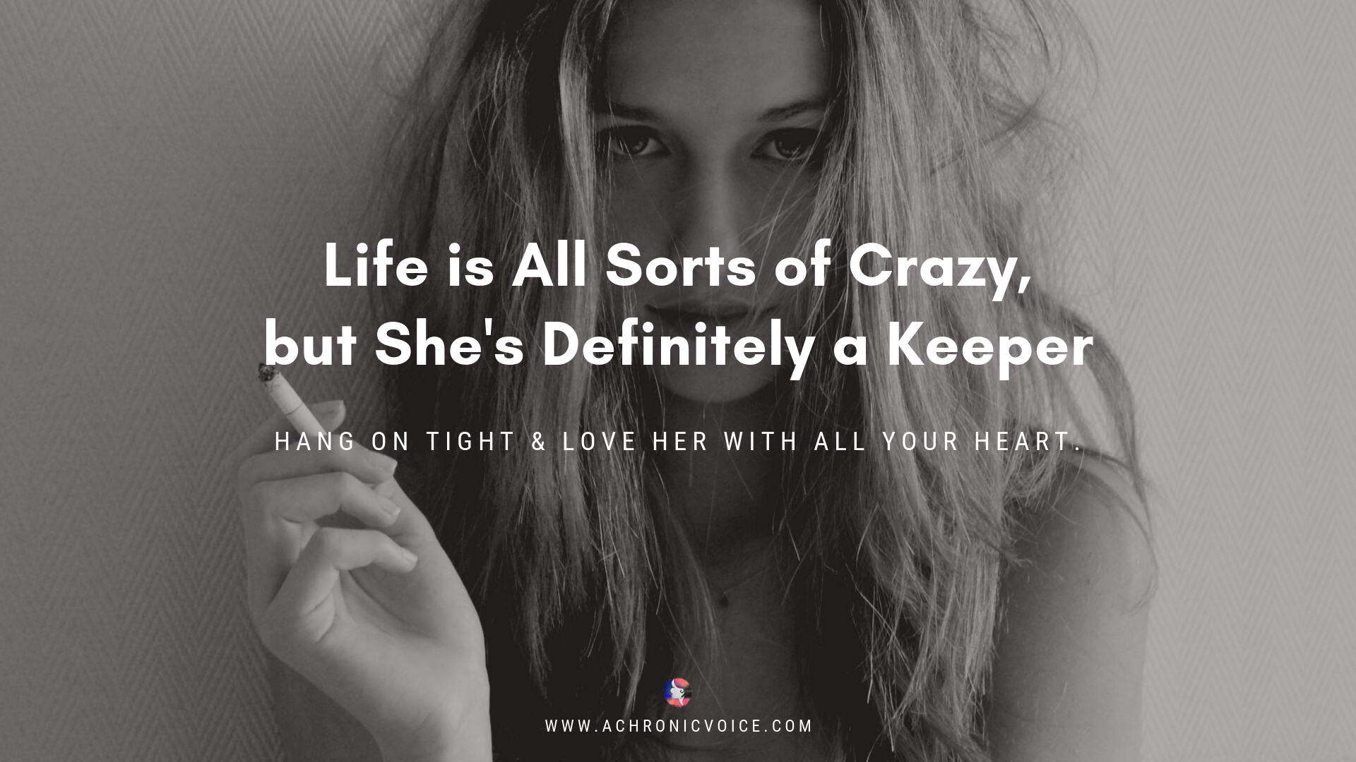 Life is All Sorts of Crazy, but She's Definitely a Keeper