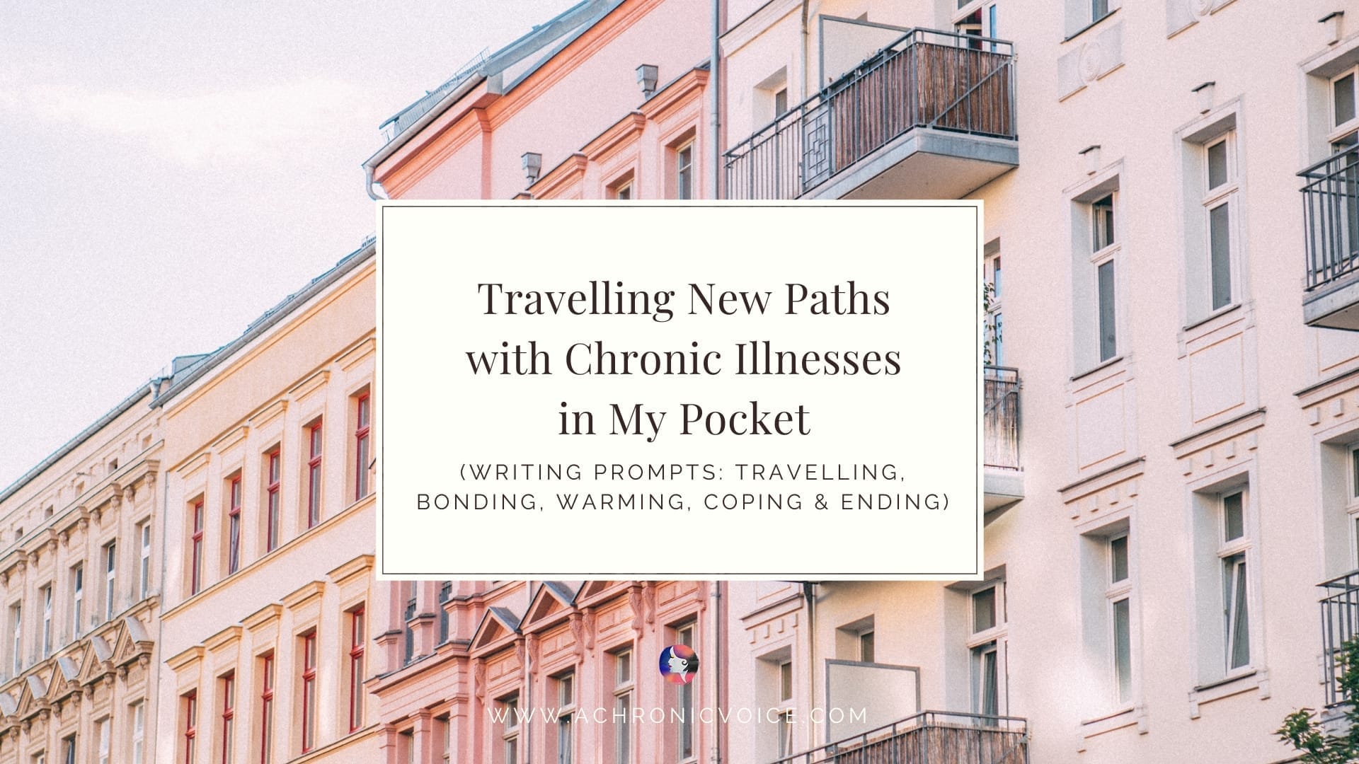 Travelling New Paths with Chronic Illnesses in My Pocket
