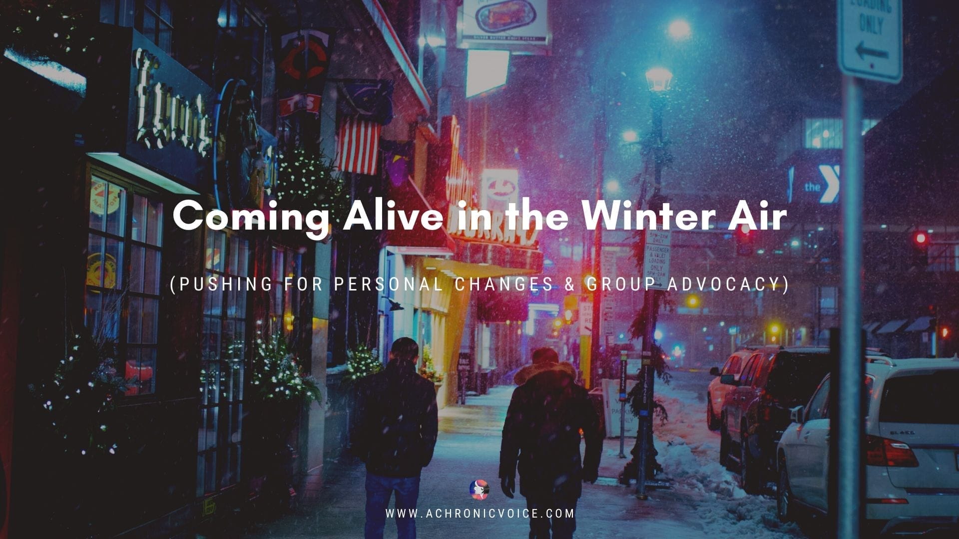 Coming Alive in the Winter Air (Pushing for Personal Changes and Group Advocacy)
