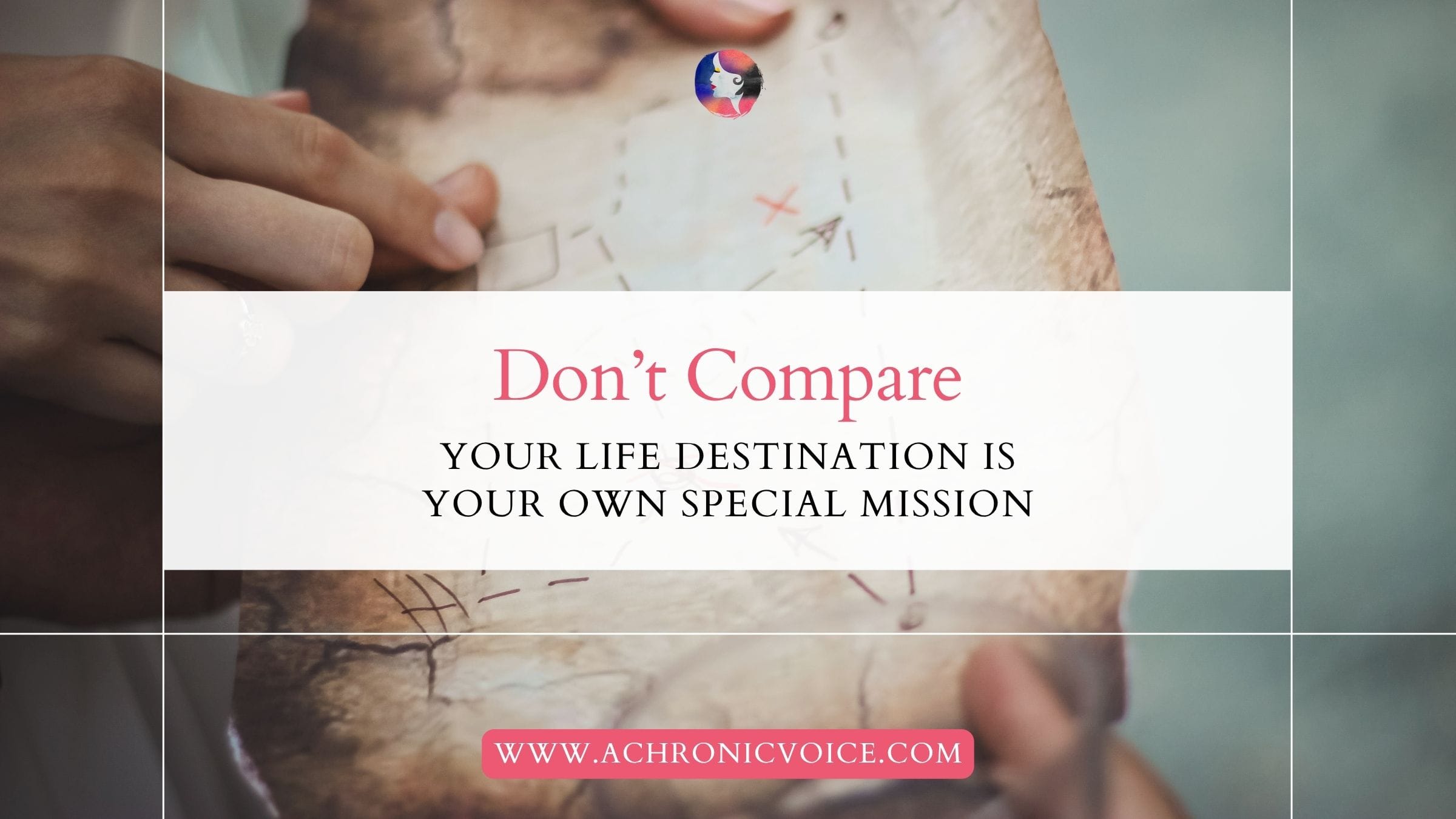 Don’t Compare, Your Life Destination is Your Own Special Mission