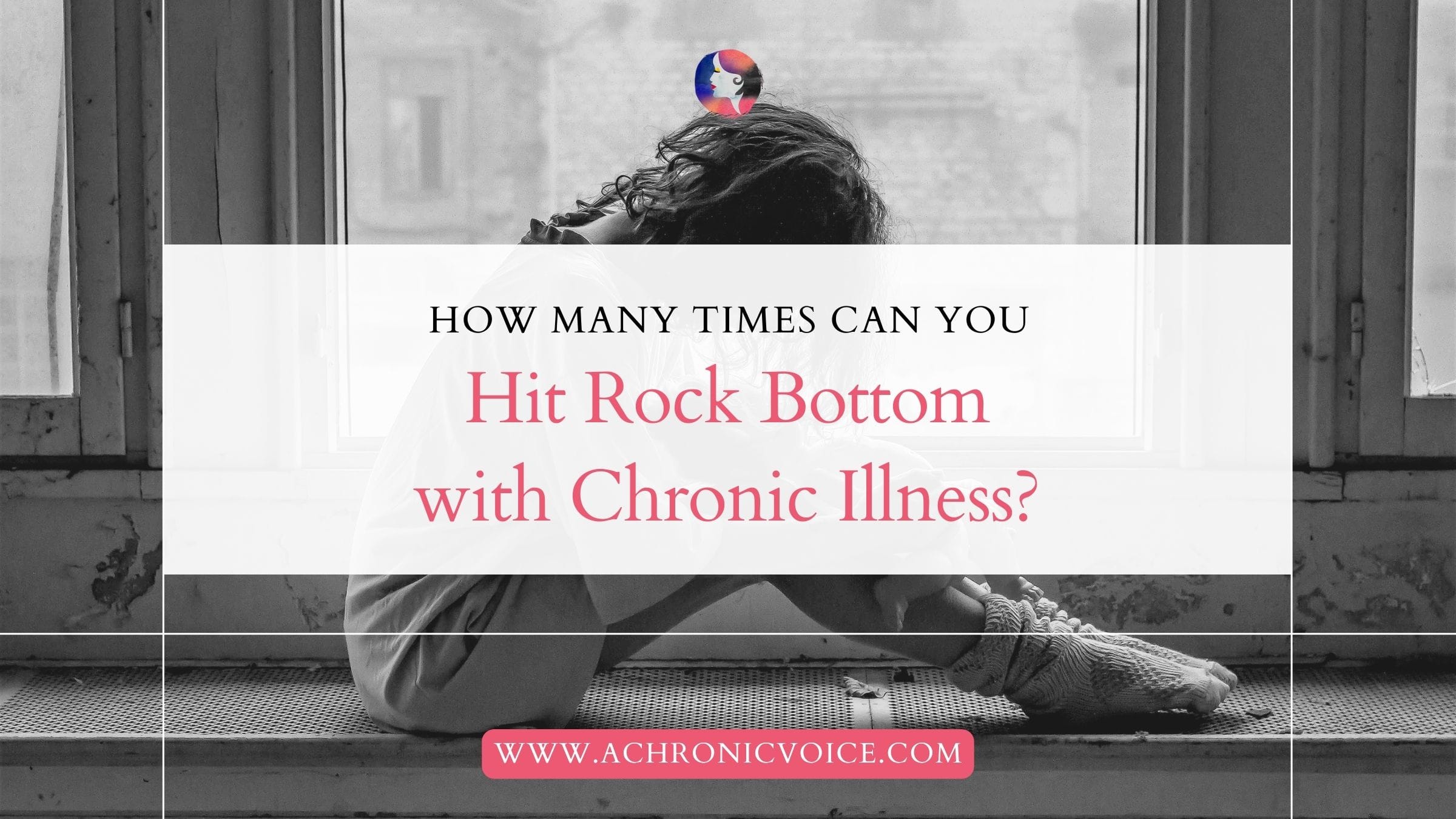 How Many Times Can You Hit Rock Bottom with Chronic Illness?
