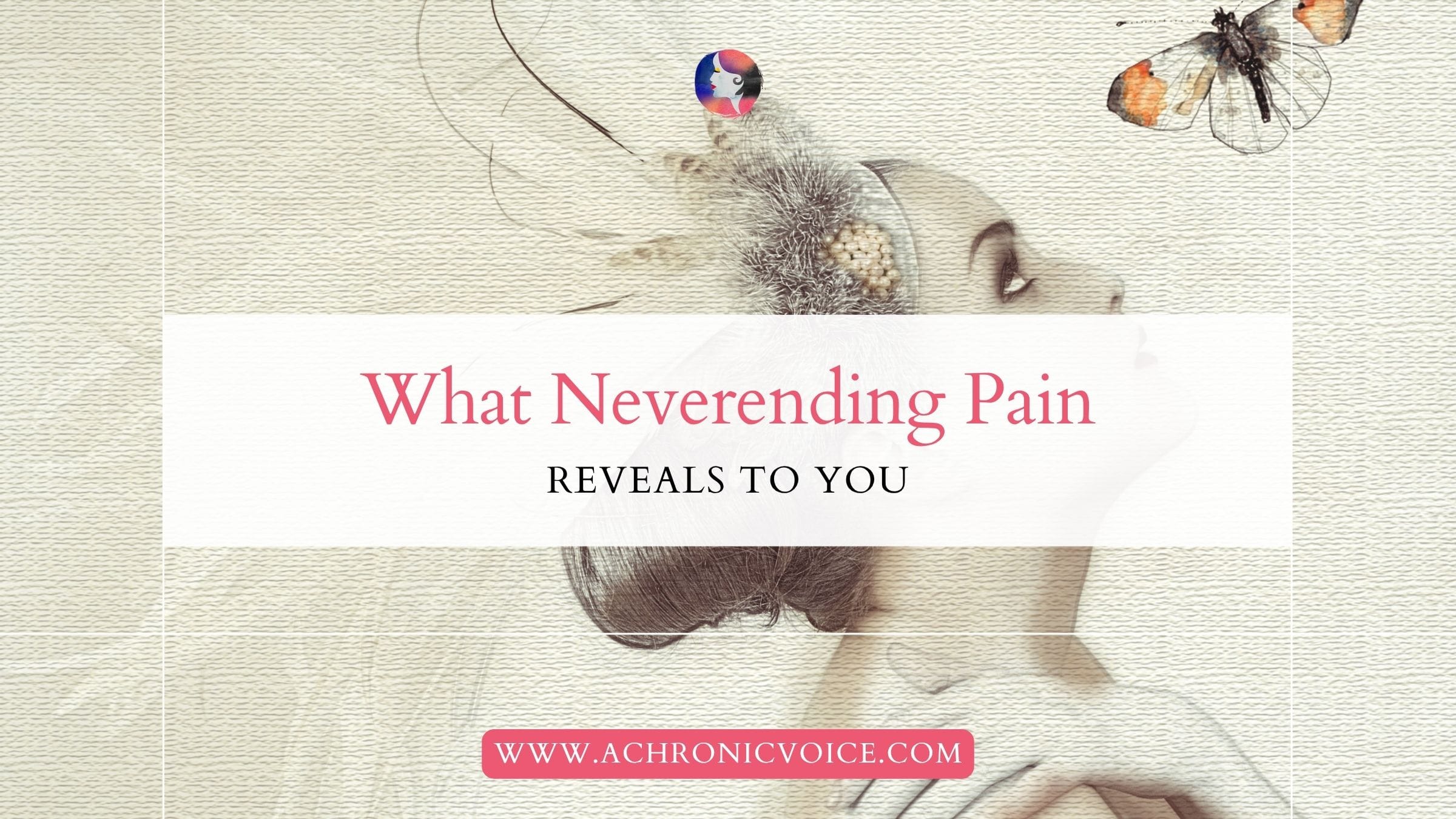 What Neverending Pain Reveals to You