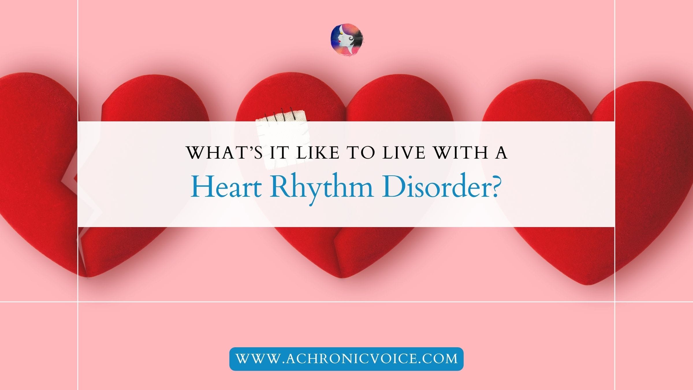 What’s it Like to Live with a Heart Rhythm Disorder?