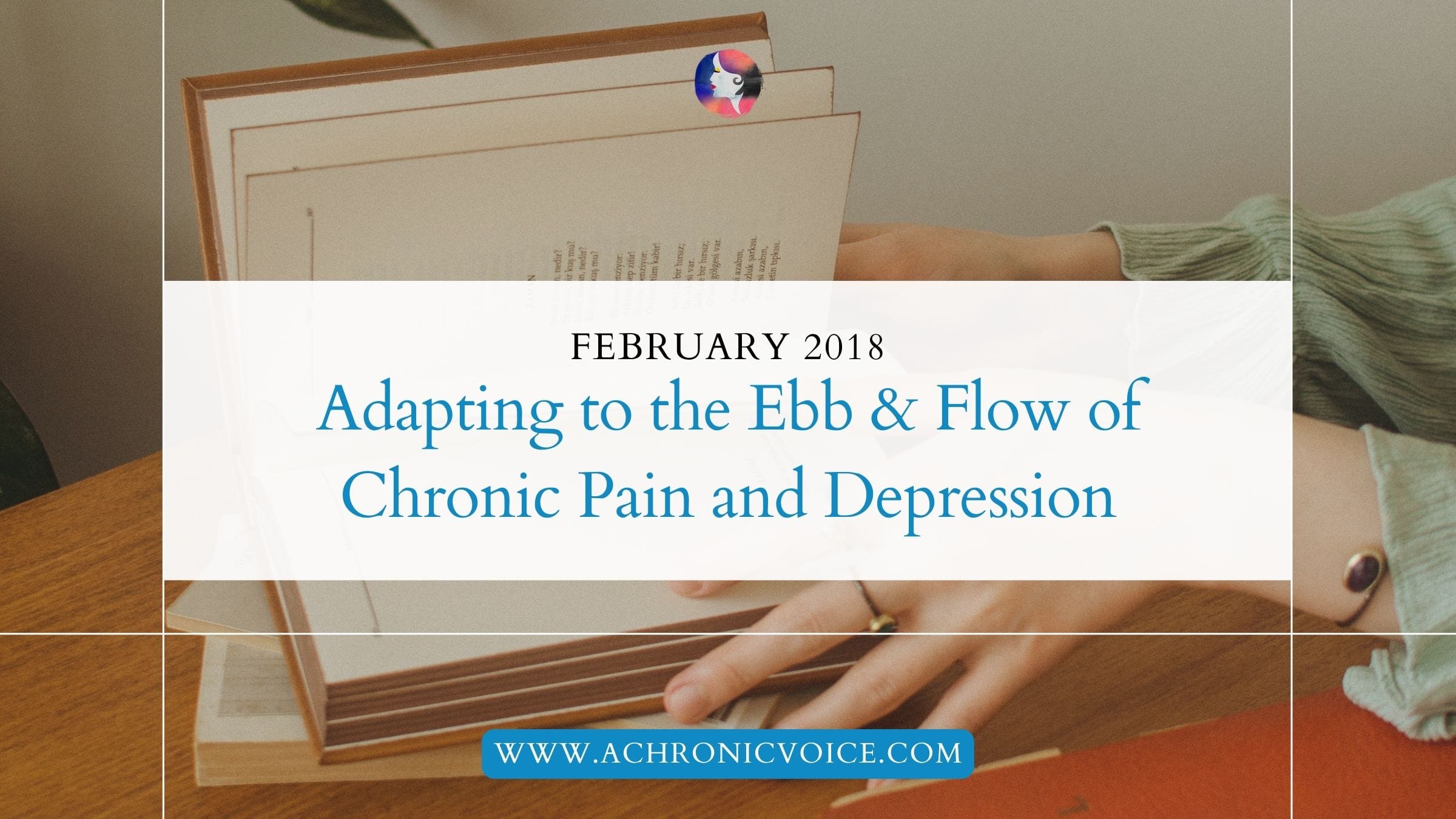 February 2018: Adapting to the Ebb and Flow of Chronic Pain and Depression