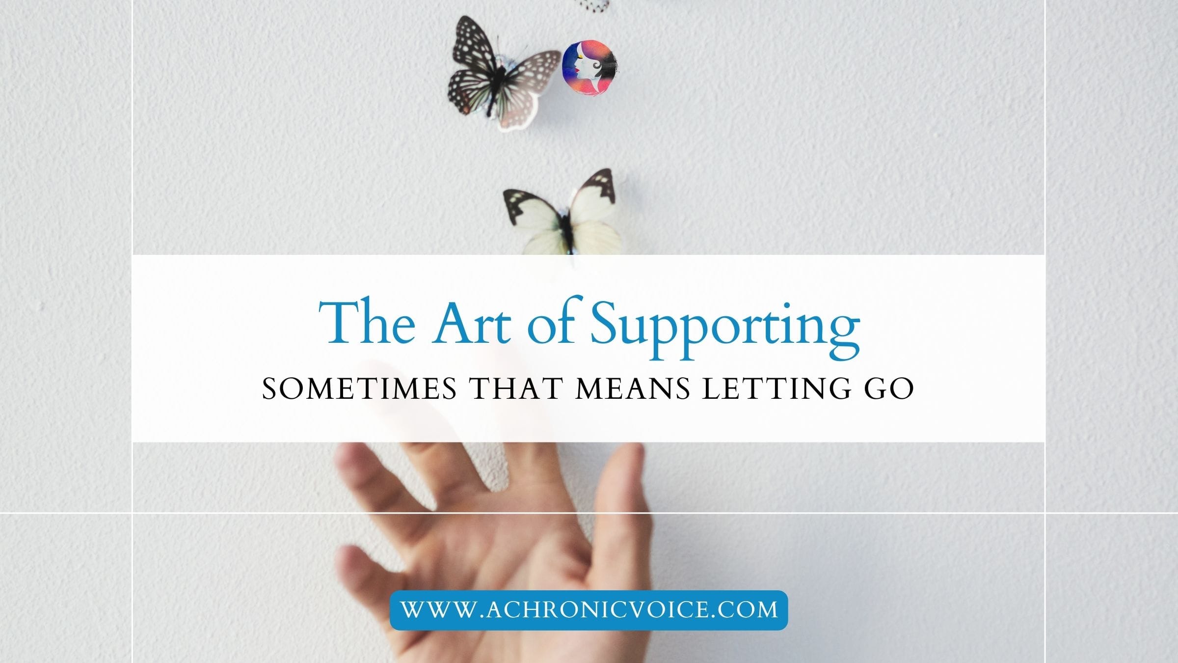 The Art of Supporting: Sometimes That Means Letting Go