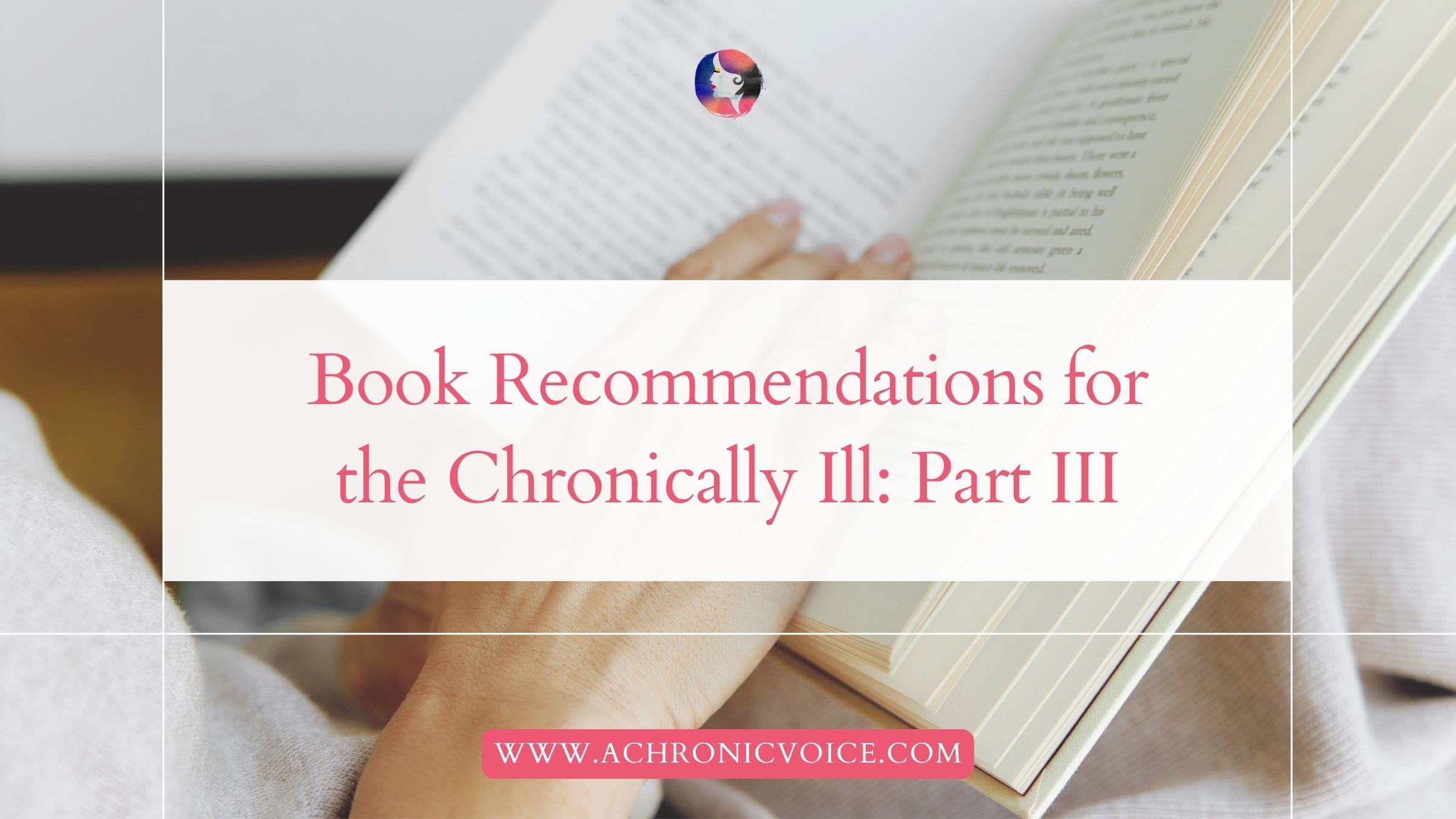 Book Recommendations for the Chronically Ill: Part III