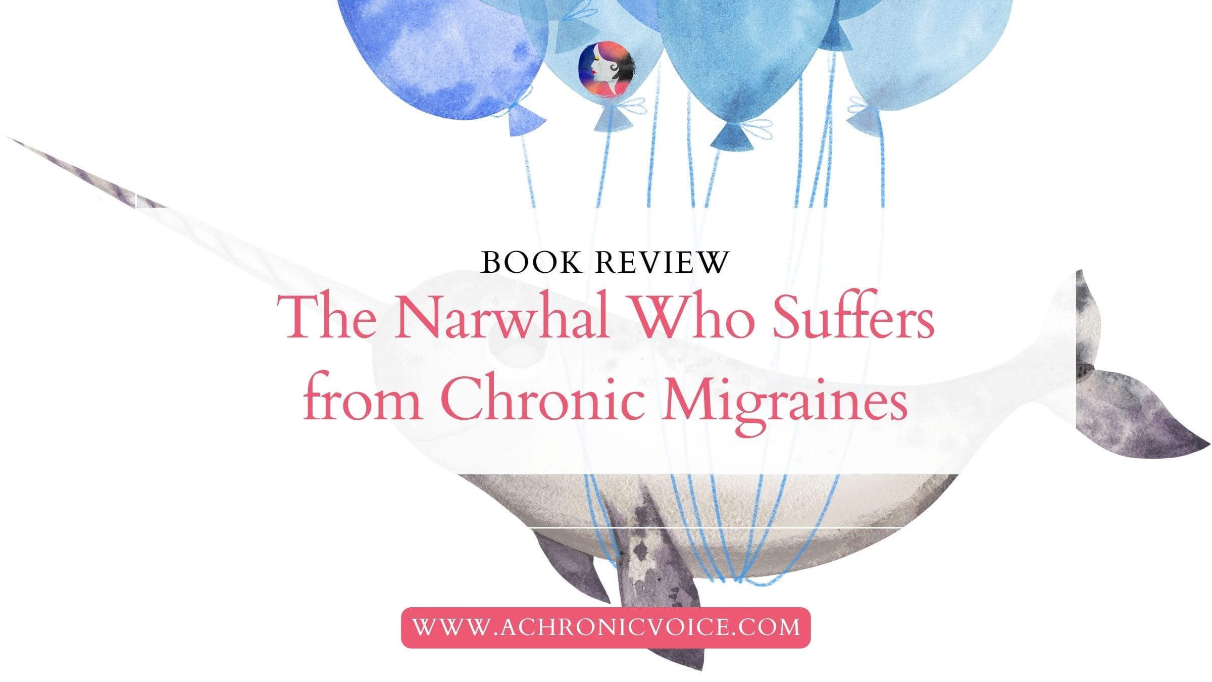 Book Review: The Narwhal Who Suffers from Chronic Migraines