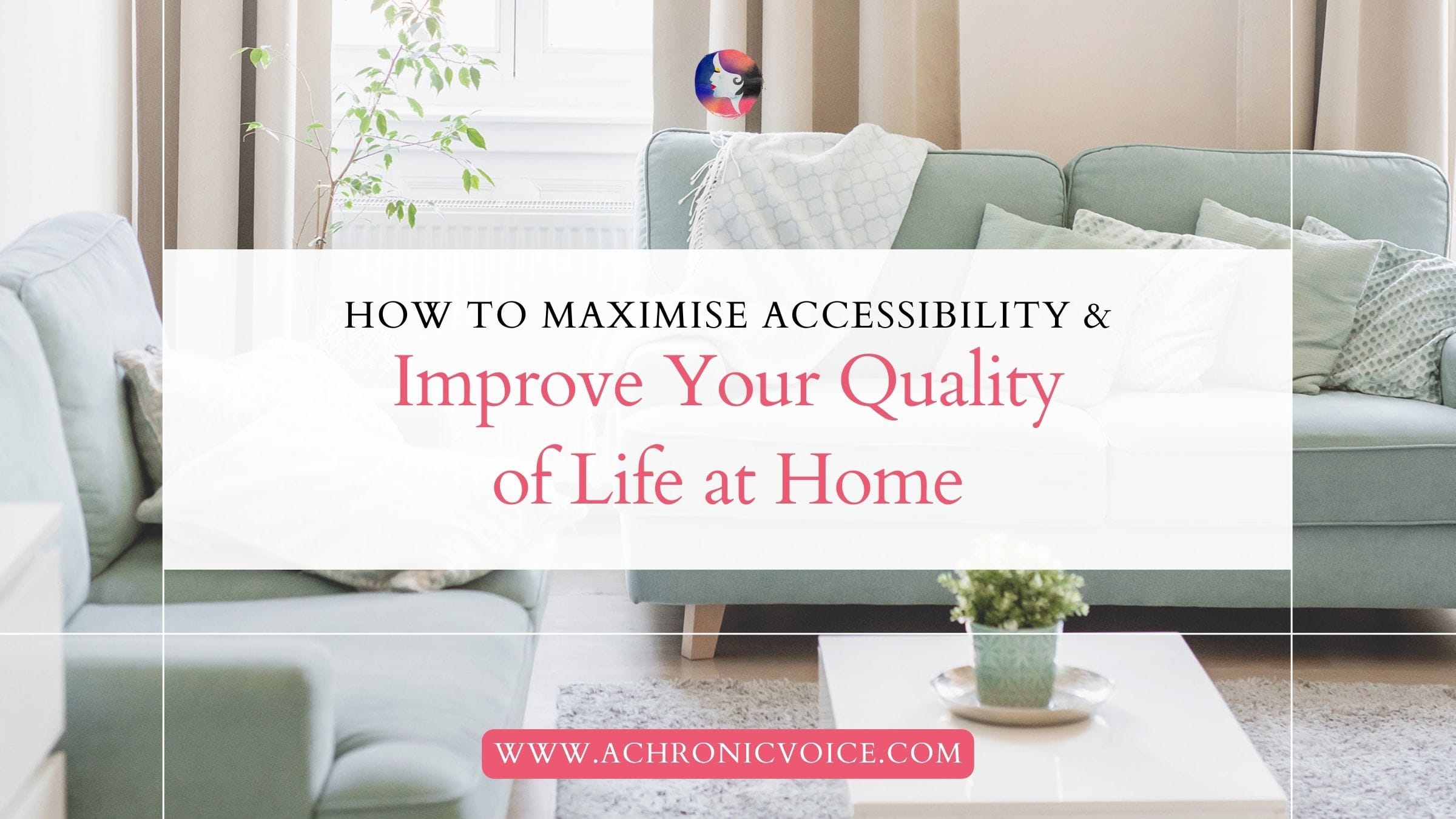How to Maximise Accessibility and Improve Your Quality of Life at Home