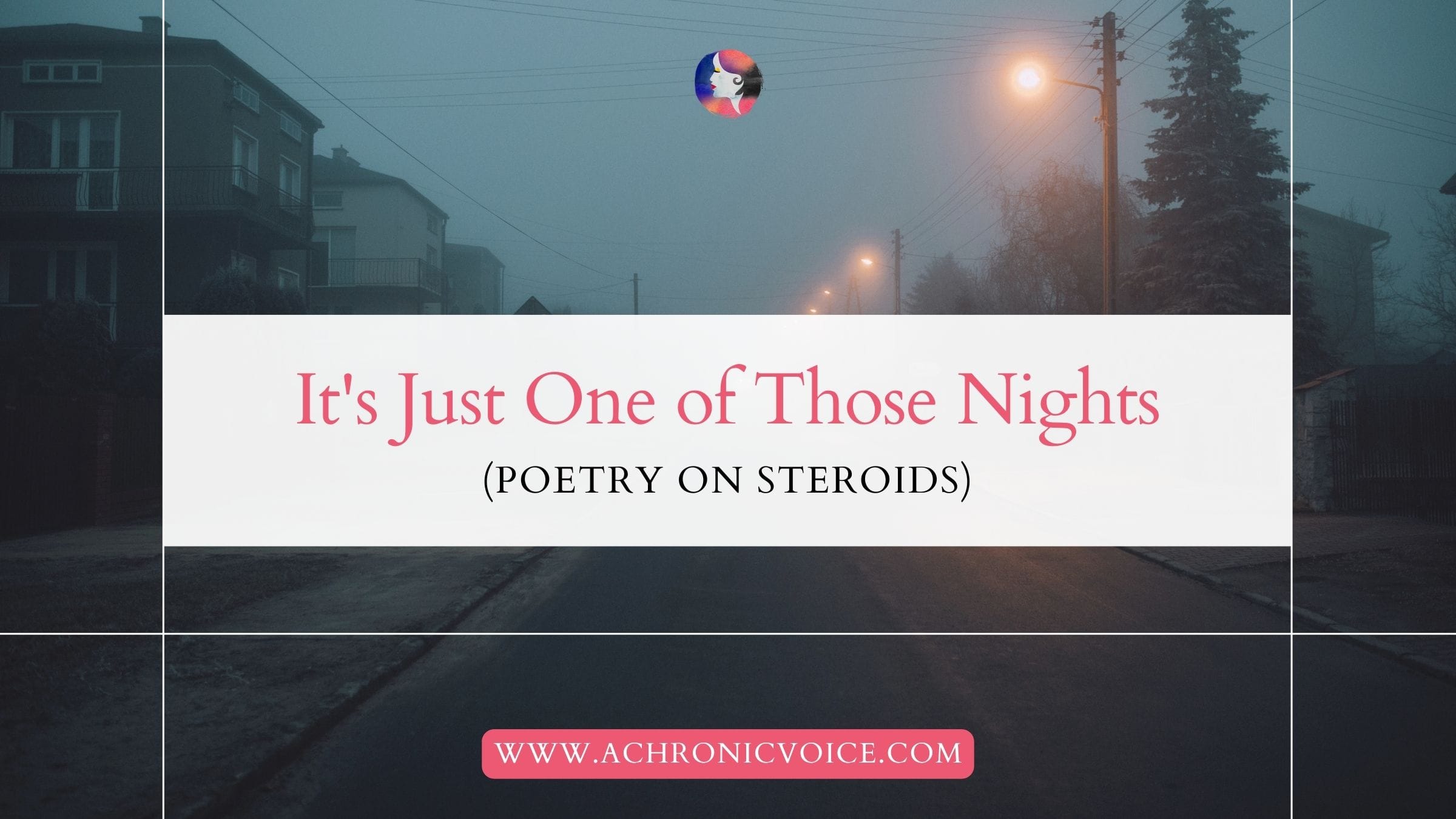 It's Just One of Those Nights (Poetry on Steroids)