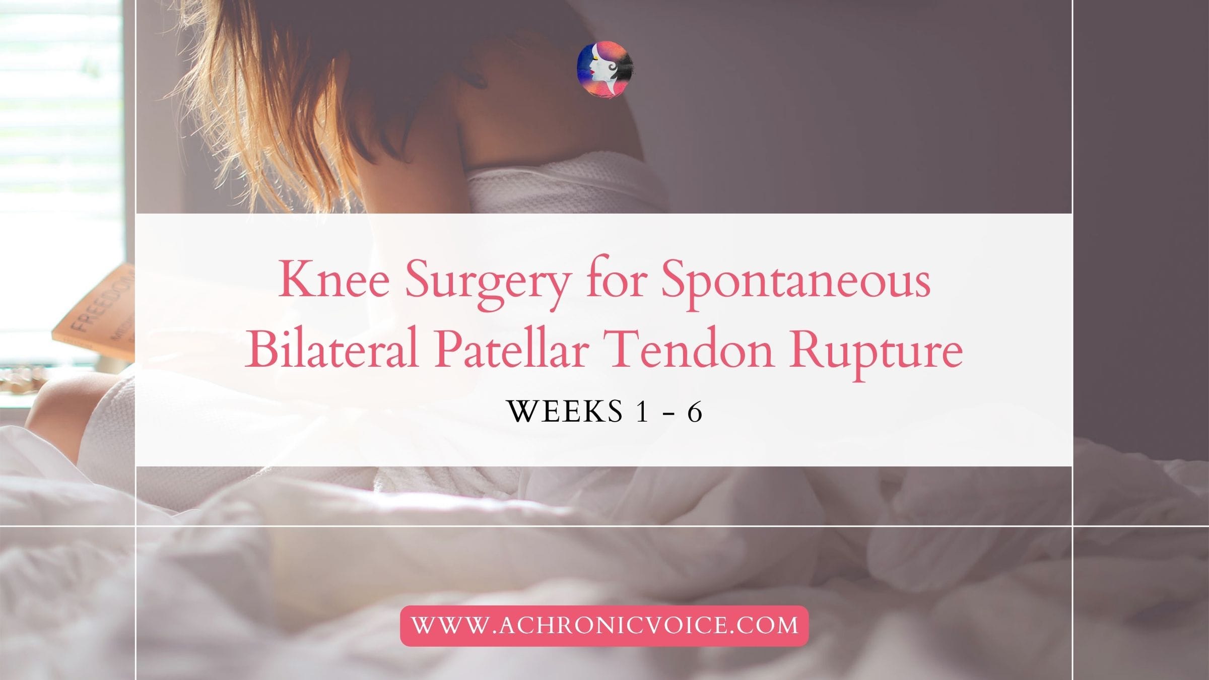 Knee Surgery for Spontaneous Bilateral Patellar Tendon Rupture: Weeks 1 to 6
