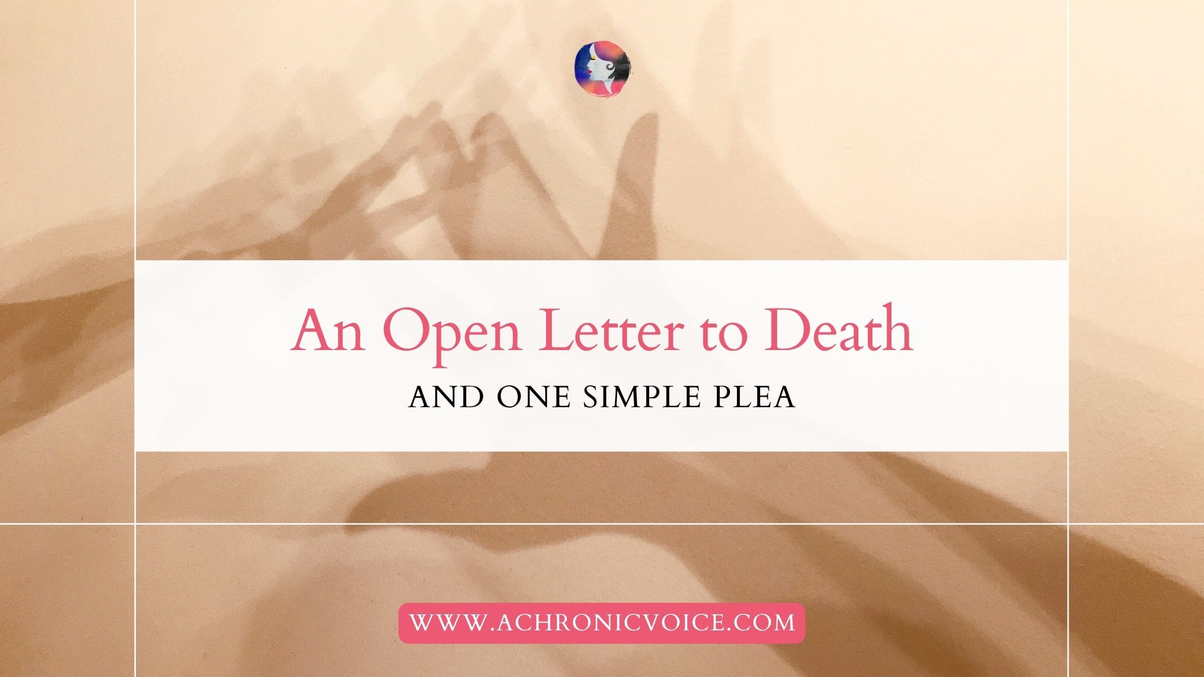 An Open Letter to Death, and One Simple Plea