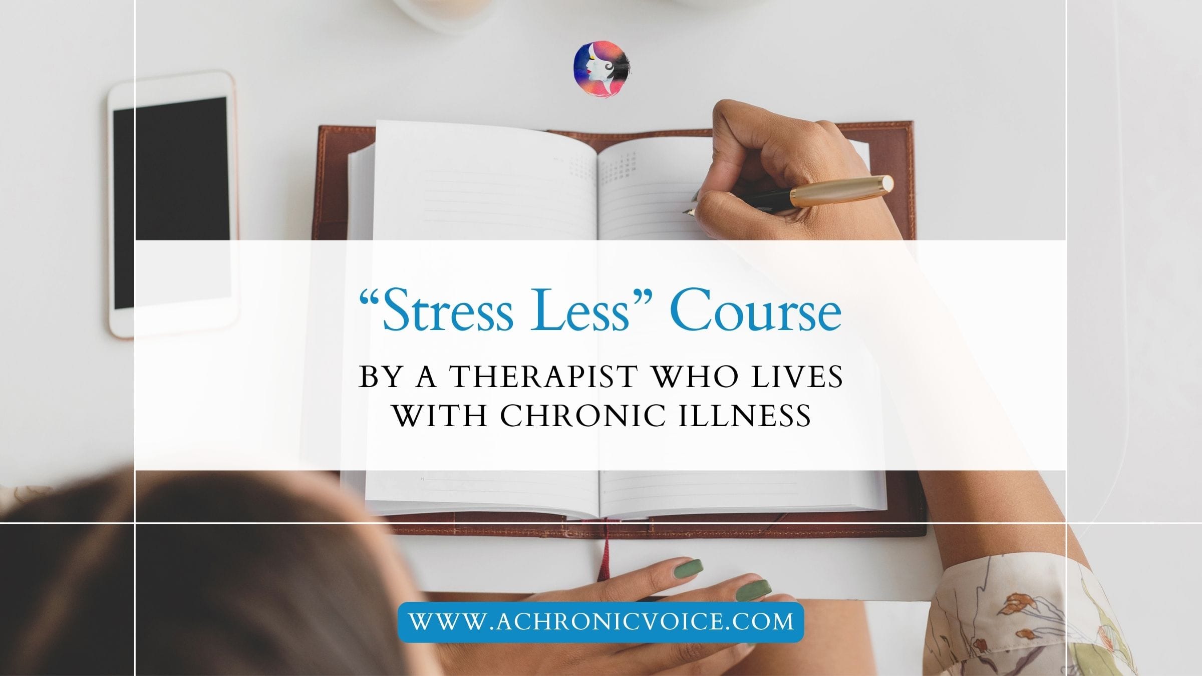 “Stress Less” Course: By a Therapist Who Lives with Chronic Illness