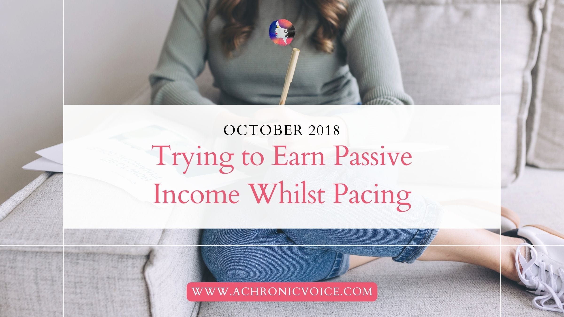 October 2018: Trying to Earn Passive Income Whilst Pacing