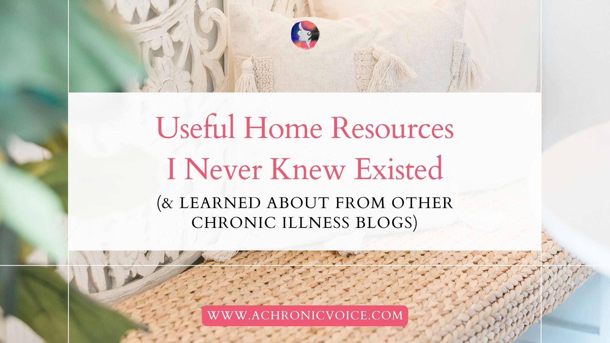 Useful Home Resources I Never Knew Existed (and Learned About from Other Chronic Illness Blogs)