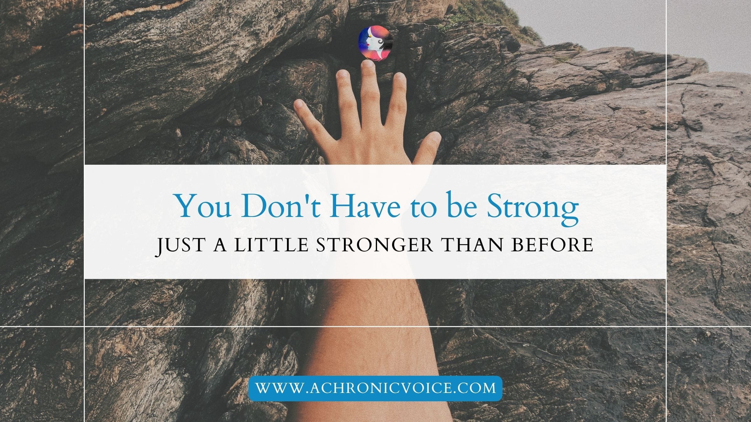 You Don't Have to be Strong, Just a Little Stronger Than Before