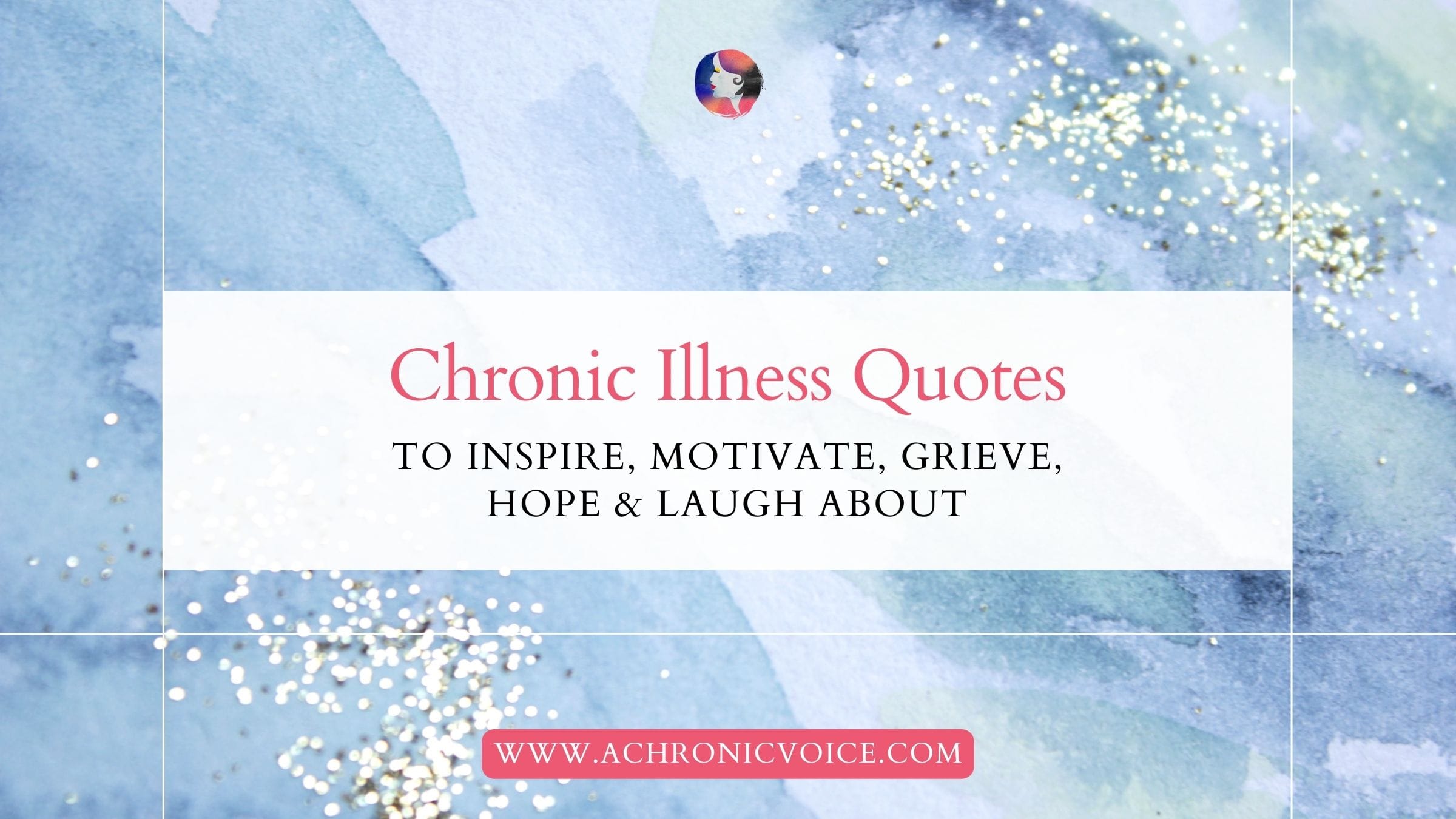 Chronic illness quotes to inspire, motivate, grieve, hope and laugh about. A community hub for the chronically ill to share and support.