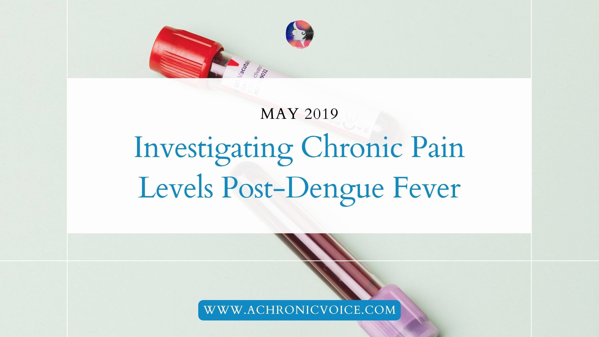 May 2019: Investigating Chronic Pain Levels Post-Dengue Fever