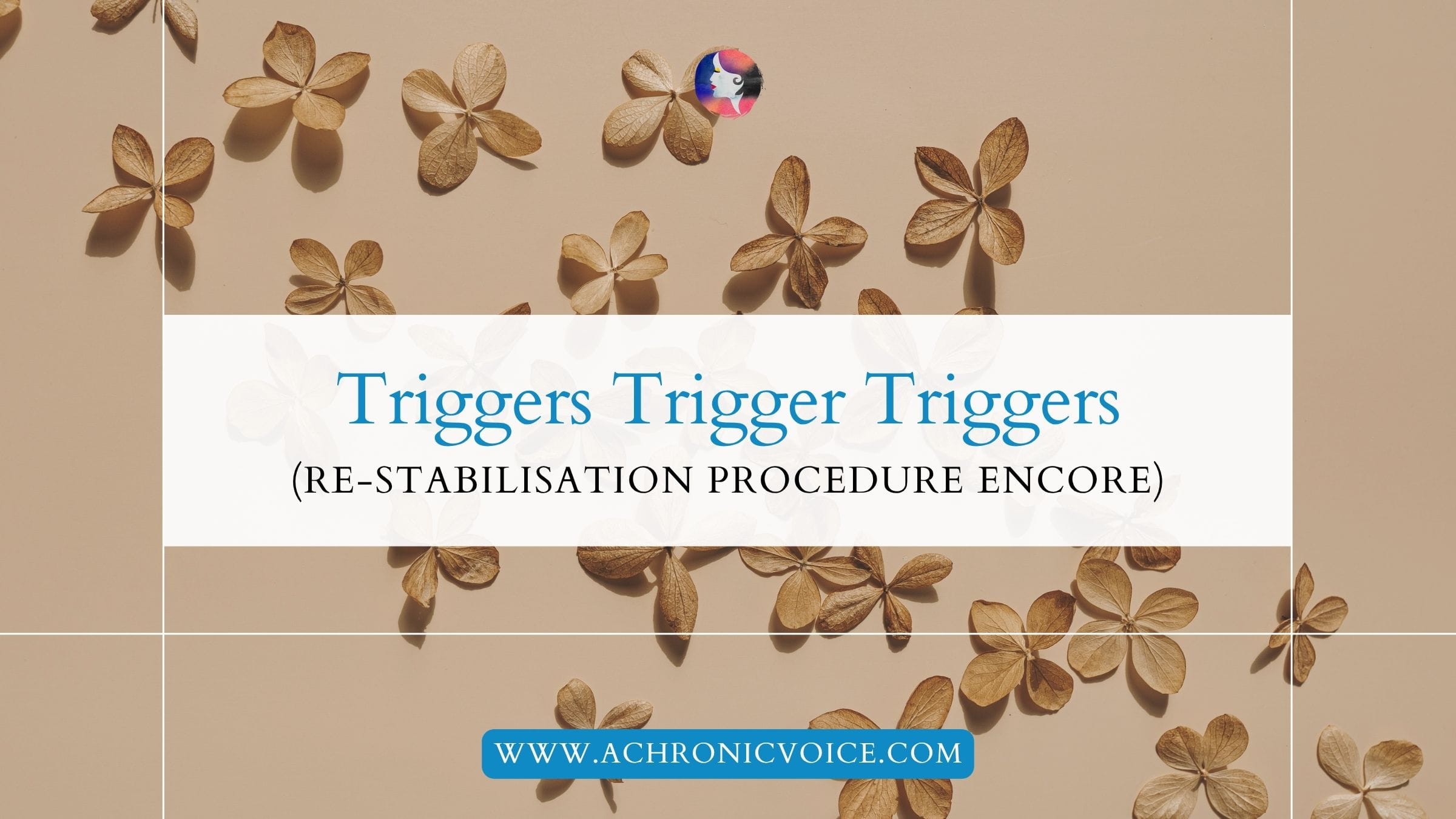 Triggers Trigger Triggers (Re-Stabilisation Procedure Encore)