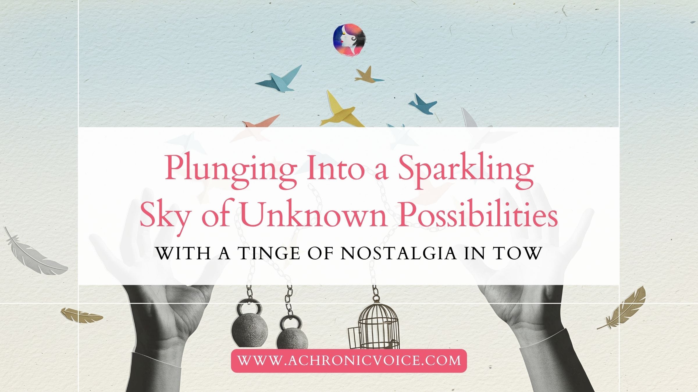 Plunging Into a Sparkling Sky of Unknown Possibilities, with a Tinge of Nostalgia in Tow